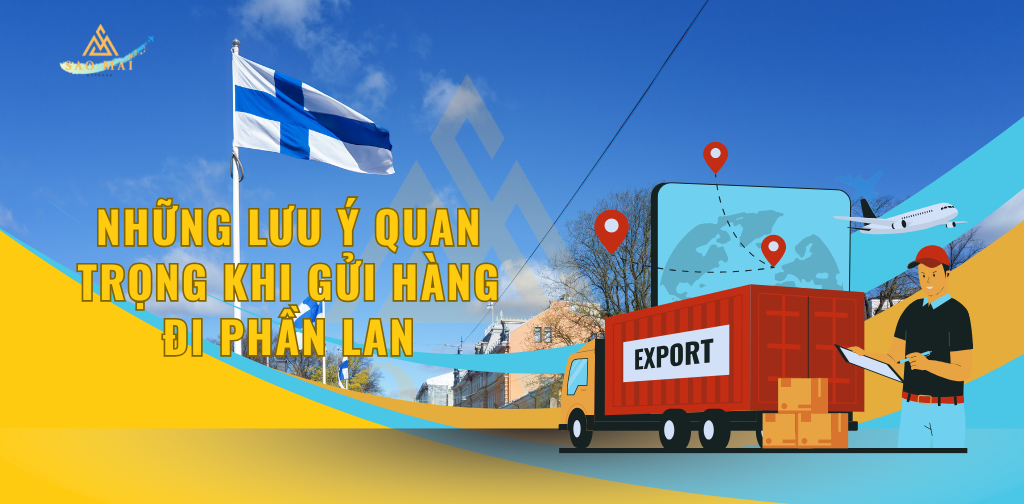 Những lưu ý quan trọng khi gửi hàng đi Phần Lan