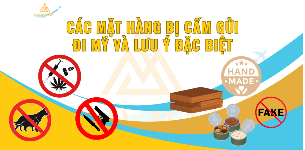 Các mặt hàng bị cấm gửi đi Mỹ và lưu ý đặc biệt