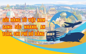 Thủ tục và giấy tờ cần chuẩn bị khi gửi hàng đi Séc