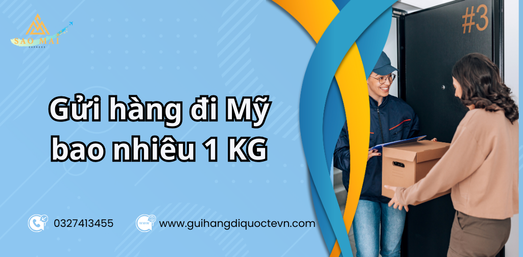 Gửi hàng đi Mỹ bao nhiêu 1 KG