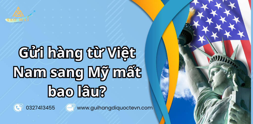 Gửi hàng từ Việt Nam sang Mỹ mất bao lâu?