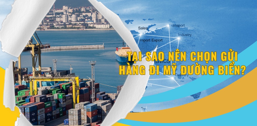 Tại sao nên chọn gửi hàng đi Mỹ đường biển?
