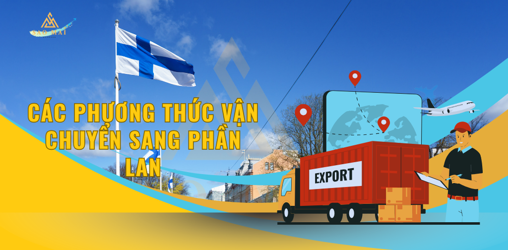 Các Phương Thức Vận Chuyển Sang Phần Lan