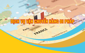 Dịch vụ vận chuyển hàng đi Pháp
